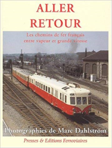 Aller retour. Les chemins de fer français entre vapeur et grande vitesse
